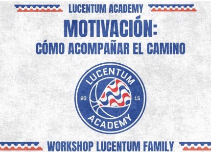 WorkShop Lucentum Family: “Motivación: Cómo acompañar el camino”